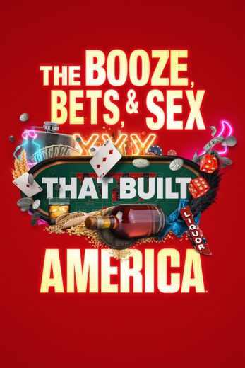 The Booze, Bets and Sex That Built America – Season 1