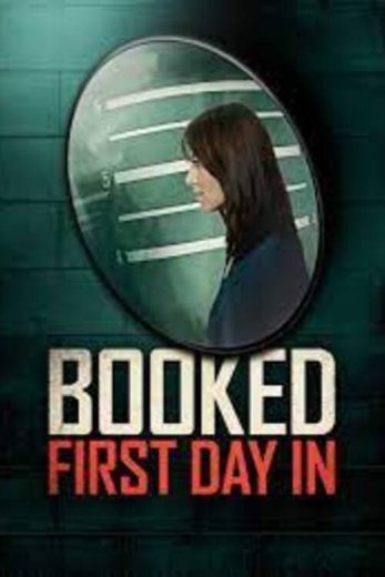 Booked: First Day In – Season 1