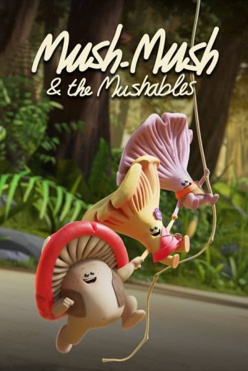 Mush-Mush & the Mushables – Season 1 – Episode 1