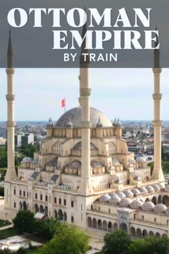 Ottoman Empire by Train – Season 1