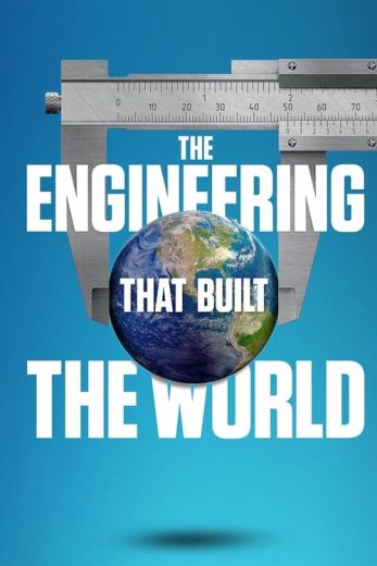 The Engineering That Built the World – Season 1