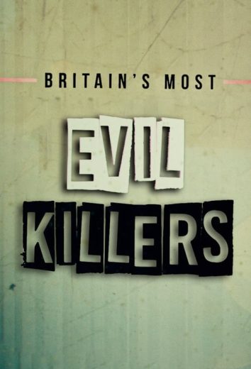 Britain’s Most Evil Killers – Season 1