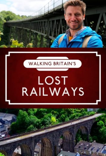 Walking Britain’s Lost Railways – Season 1