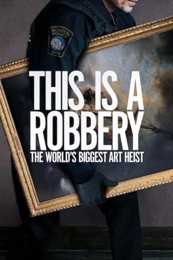 This Is a Robbery: The World’s Biggest Art Heist – Season 1