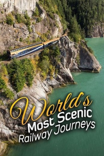 World’s Most Scenic Railway Journeys – Season 1