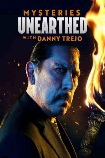 Mysteries Unearthed with Danny Trejo – Season 1