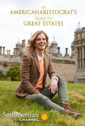 An American Aristocrat’s Guide to Great Estates – Season 1