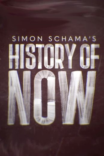 Simon Schama’s History of Now – Season 1