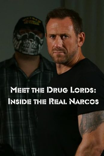 Meet the Drug Lords: Inside the Real Narcos – Season 1