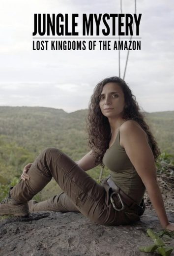 Jungle Mystery: Lost Kingdoms Of The Amazon – Season 1