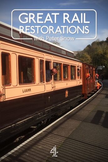 Great Rail Restorations with Peter Snow – Season 1